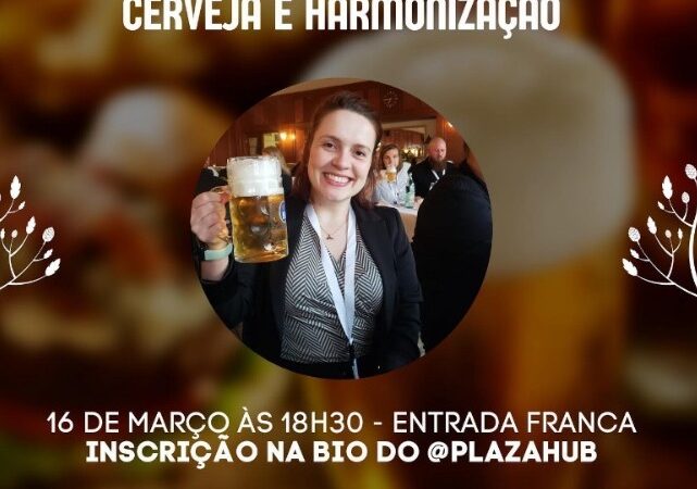 Workshop gratuito sobre cerveja e harmonização, música e gastronomia marcam as atividades culturais do Plaza Hub em março de 2023