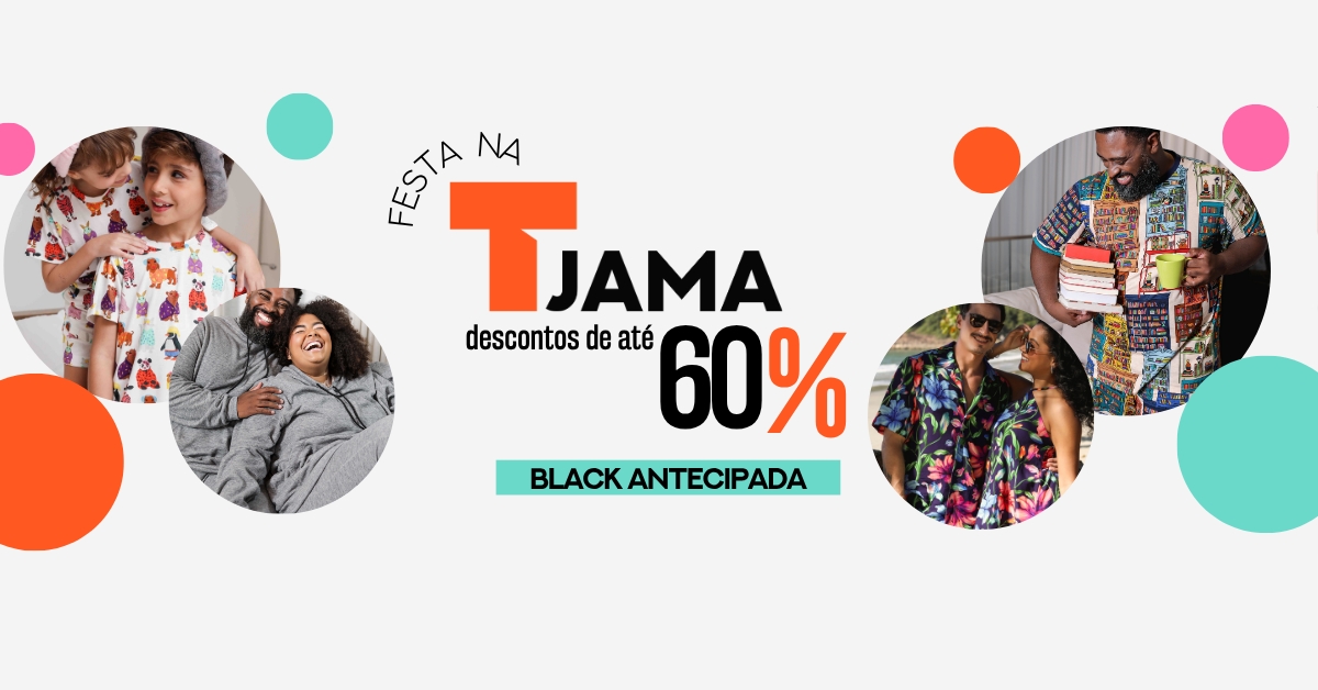 Tjama faz aniversário, mas quem ganha presente é você: até 60% OFF o mês inteiro!